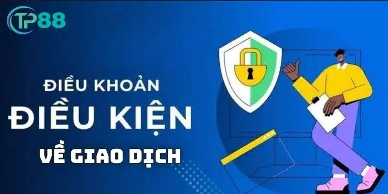 Điều khoản điều kiện TP88 liên quan đến giao dịch