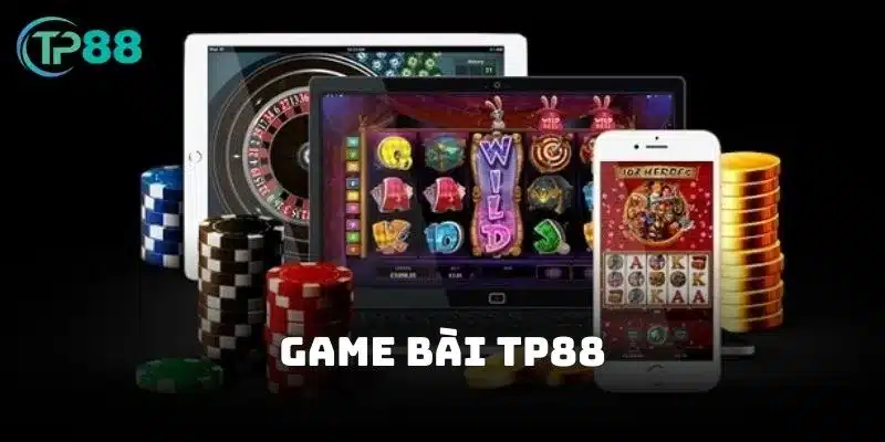 Game bài TP88 đẳng cấp với đầy đủ loại hình game