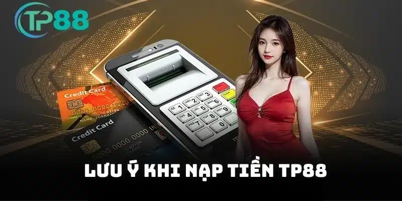 Lưu ý để quá trình giao dịch tại TP88 được diễn ra thuận lợi